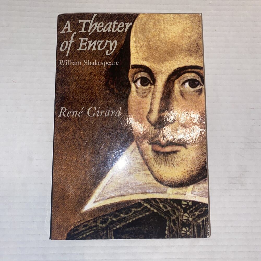 Theater of Envy : William Shakespeare by Rene Girard (2004, Trade Paperback)
